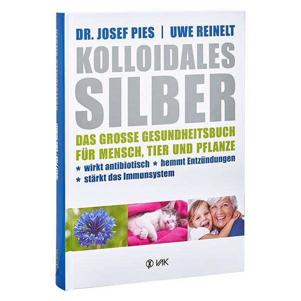 Kolloidales Silber: Das grosse Gesundheitsbuch ...